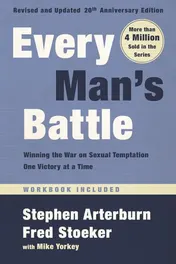 Omslag van Every Man's Battle, Revised and Updated 20th Anniversary Edition Winning the War on Sexual Temptation One Victory at a Time