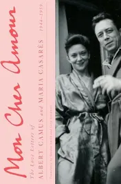 Omslag van Mon Cher Amour The Love Letters of Albert Camus and Maria Casares, 1944-1959