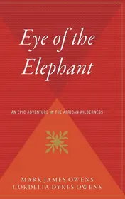 Omslag van Eye of the Elephant An Epic Adventure Int He African Wilderness
