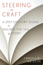 Omslag van Steering the Craft A Twenty-first Century Guide to Sailing the Sea of Story