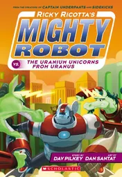 Omslag van Ricky Ricotta's Mighty Robot Vs. the Uranium Unicorns from Uranus