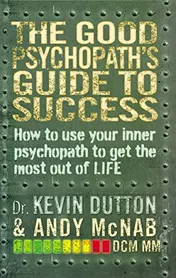 Omslag van The Good Psychopath's Guide to Success How to Use Your Inner Psychopath to Get the Most Out of Life