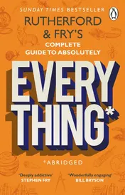 Omslag van Rutherford and Fry's Complete Guide to Absolutely Everything (Abridged) New from the Stars of BBC Radio 4