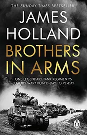 Omslag van Brothers in Arms One Legendary Tank Regiment's Bloody War from D-Day to VE-Day