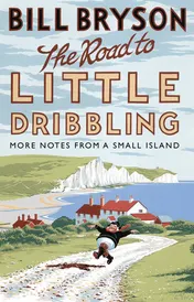 Omslag van The Road to Little Dribbling More Notes from a Small Island