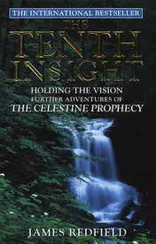Omslag van The Tenth Insight Holding the Vision : Further Adventures of the Celestine Prophecy