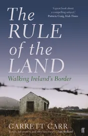 Omslag van The Rule of the Land Walking Ireland's Border