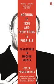 Omslag van Nothing is True and Everything is Possible Adventures in Modern Russia