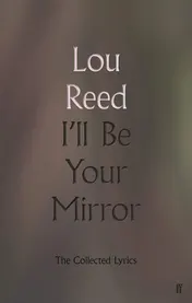 Omslag van I'll be Your Mirror The Collected Lyrics