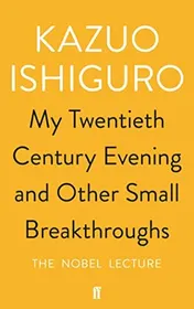 Omslag van My Twentieth Century Evening and Other Small Breakthroughs Nobel Lecture Delivered in Stockholm on 7 December 2017