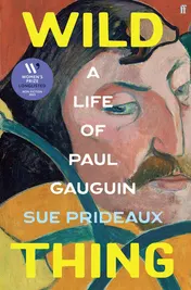 Omslag van Faber Faber Wild Thing A Life of Paul Gauguin.