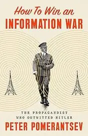 Omslag van How to Win an Information War The Propagandist Who Outwitted Hitler