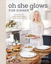 Omslag van Oh She Glows for Dinner Nourishing Plant-Based Meals to Keep You Glowing: A Cookbook