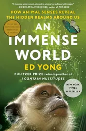 Omslag van An Immense World How Animal Senses Reveal the Hidden Realms Around Us