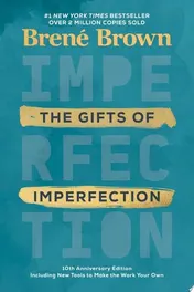 Omslag van The Gifts of Imperfection: 10th Anniversary Edition Features a new foreword and brand-new tools