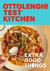 Omslag van Ottolenghi Test Kitchen: Extra Good Things Bold, vegetable-forward recipes plus homemade sauces, condiments, and more to build a flavor-packed pantry: A Cookbook