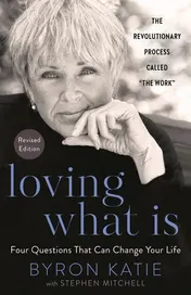 Omslag van Loving What Is, Revised Edition Four Questions That Can Change Your Life; The Revolutionary Process Called "The Work"