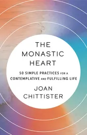 Omslag van The Monastic Heart 50 Simple Practices for a Contemplative and Fulfilling Life