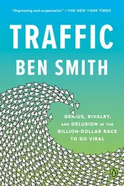 Omslag van Traffic Genius, Rivalry, and Delusion in the Billion-Dollar Race to Go Viral