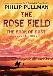 Omslag van The Book of Dust: The Rose Field (Book of Dust, Volume 3)