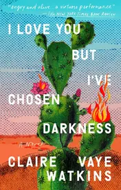 Omslag van I Love You but I've Chosen Darkness A Novel