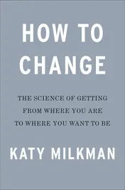 Omslag van How to Change The Science of Getting from where You are to where You Want to be