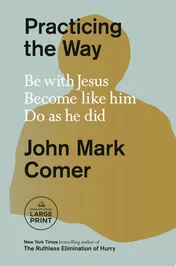 Omslag van Practicing the Way Be with Jesus. Become like him. Do as he did.