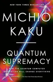 Omslag van Quantum Supremacy How the Quantum Computer Revolution Will Change Everything