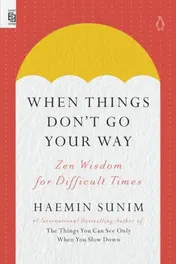 Omslag van When Things Don't Go Your Way Zen Wisdom for Difficult Times
