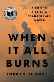 Omslag van When It All Burns Fighting Fire in a Transformed World
