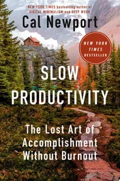 Omslag van Slow Productivity The Lost Art of Accomplishment Without Burnout