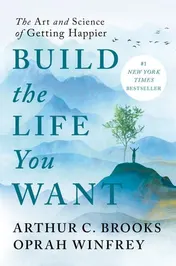 Omslag van Build the Life You Want The Art and Science of Getting Happier