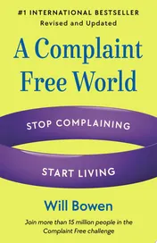 Omslag van A Complaint Free World, Revised and Updated Stop Complaining, Start Living