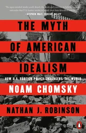 Omslag van The Myth of American Idealism How U.S. Foreign Policy Endangers the World