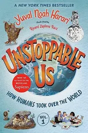 Omslag van Unstoppable Us, Volume 1: How Humans Took Over the World