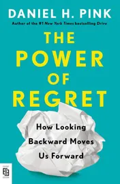 Omslag van The Power of Regret How Looking Backward Moves Us Forward
