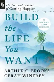 Omslag van Build the Life You Want The Art and Science of Getting Happier