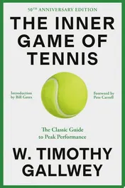 Omslag van The Inner Game of Tennis (50th Anniversary Edition) The Classic Guide to Peak Performance