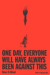 Omslag van One Day, Everyone Will Have Always Been Against This