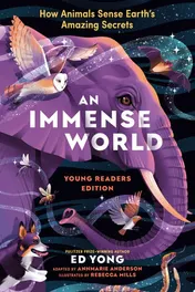 Omslag van An Immense World (Young Readers Edition) How Animals Sense Earth's Amazing Secrets