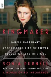 Omslag van Kingmaker Pamela Harriman's Astonishing Life of Power, Seduction, and Intrigue