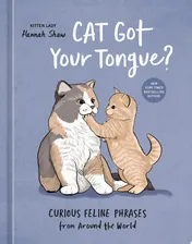 Omslag van Cat Got Your Tongue? Curious Feline Phrases from Around the World
