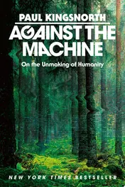Omslag van Against the Machine On the Unmaking of Humanity