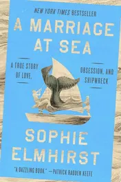 Omslag van A Marriage at Sea A True Story of Love, Obsession, and Shipwreck