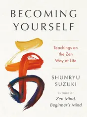 Omslag van Becoming Yourself Teachings on the Zen Way of Life