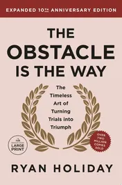 Omslag van The Obstacle is the Way Expanded 10th Anniversary Edition The Timeless Art of Turning Trials into Triumph