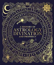 Omslag van A History of Astrology, Divination and Prophecy