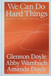 Omslag van We Can Do Hard Things Answers to Life's 20 Questions