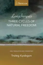 Omslag van Longchenpa's Three Cycles of Natural Freedom Oral Translation and Commentary