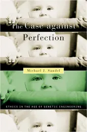 Omslag van The Case Against Perfection Ethics in the Age of Genetic Engineering